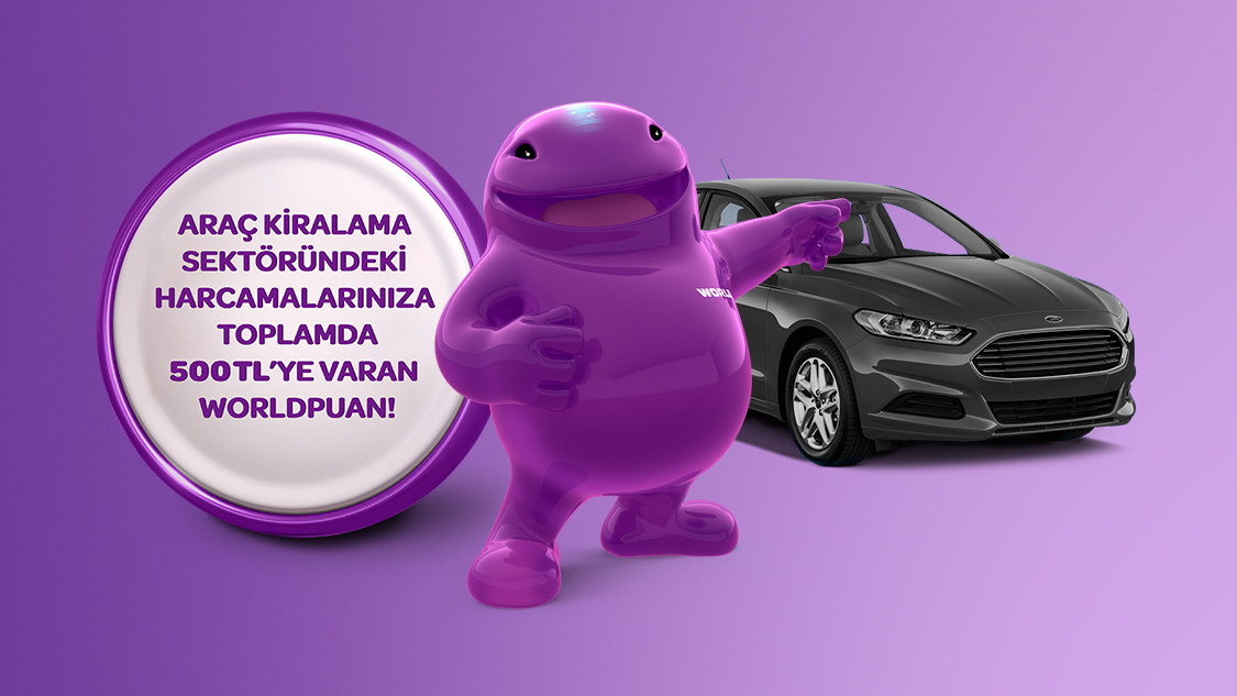 Araç kiralama sektöründeki harcamalarınıza toplamda 500 TL’ye varan Worldpuan!