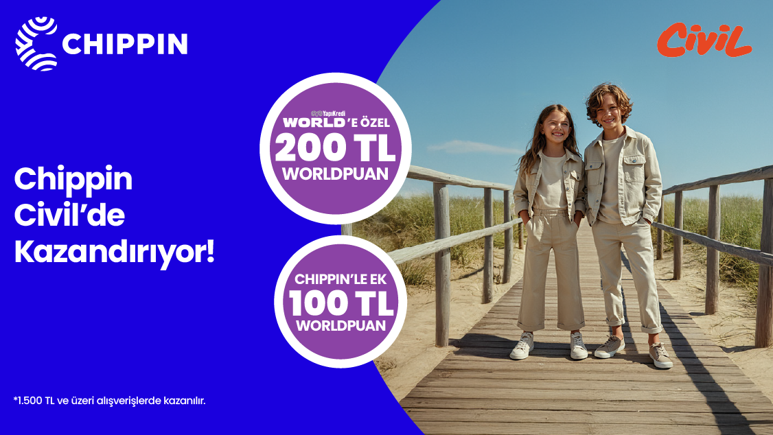 Civil’de 200 TL Worldpuan kazanma fırsatı! Üstelik Chippin uygulaması üzerinden Civil mağazalarından yapacağınız alışverişe ek 100 TL Worldpuan!