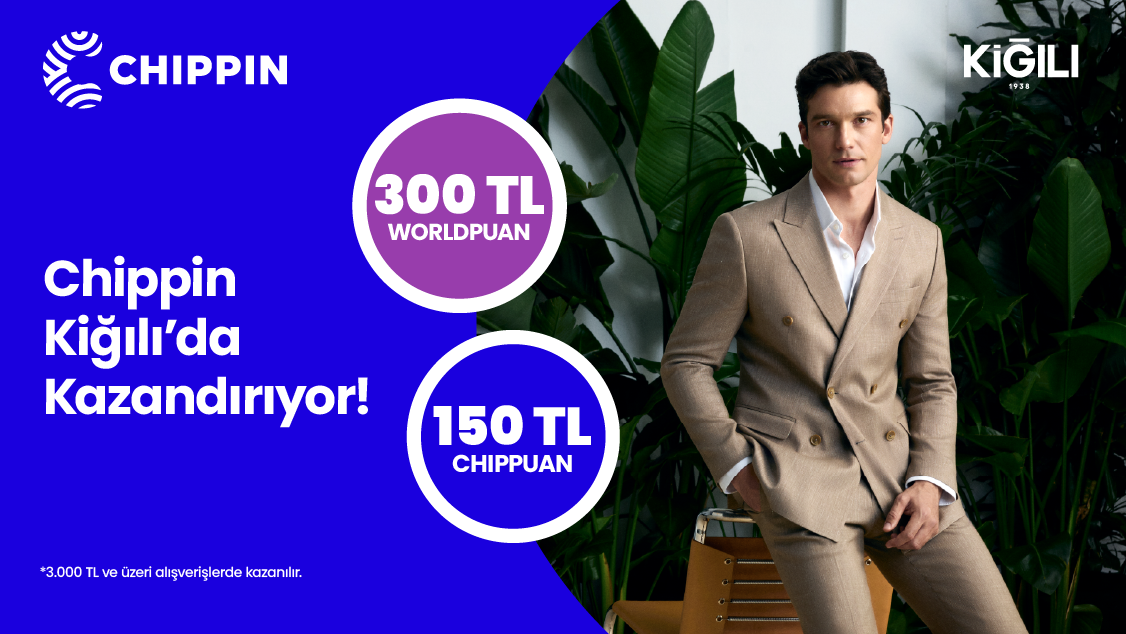 1-31 Mayıs 2026 tarihleri arasında 3.000 TL ve üzeri Kiğılı alışverişinizde 300 TL Worldpuan ve Chippin’le yapılacak ödemelerde ise 150 TL ChipPuan fırsatını kaçırmayın!