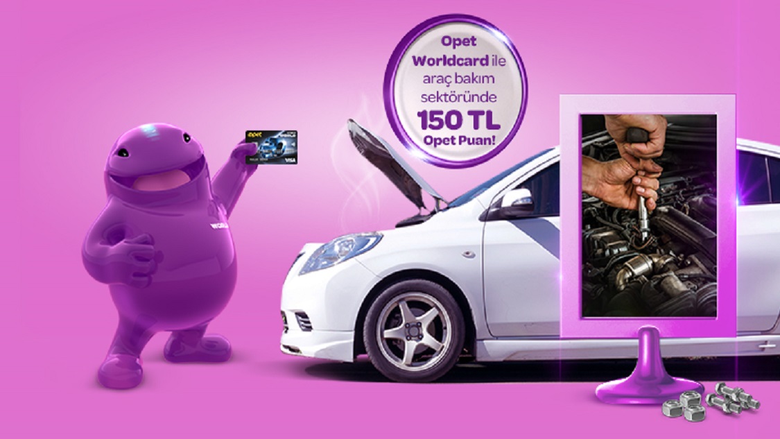 Opet Worldcard ile Araç Bakım Sektöründeki 3000 TL ve üzeri harcamanıza 150 TL Opet Puan! 