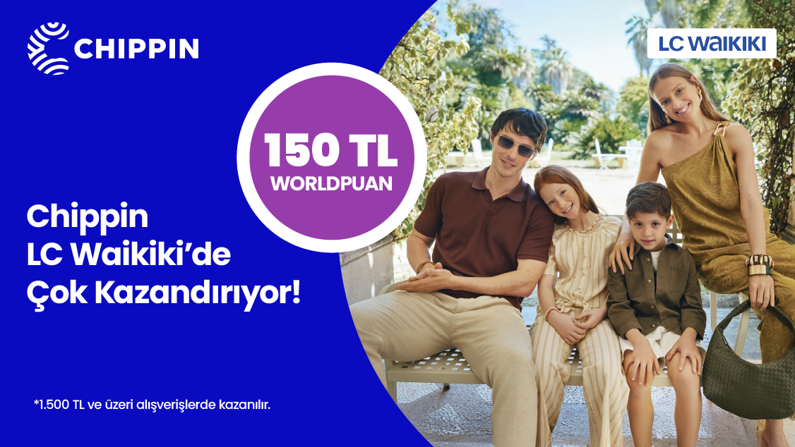 World’e özel Chippin uygulaması üzerinden LC Waikiki mağazalarından tek seferde yapılacak 1.500 TL ve üzeri alışverişe 150 TL değerinde Worldpuan!