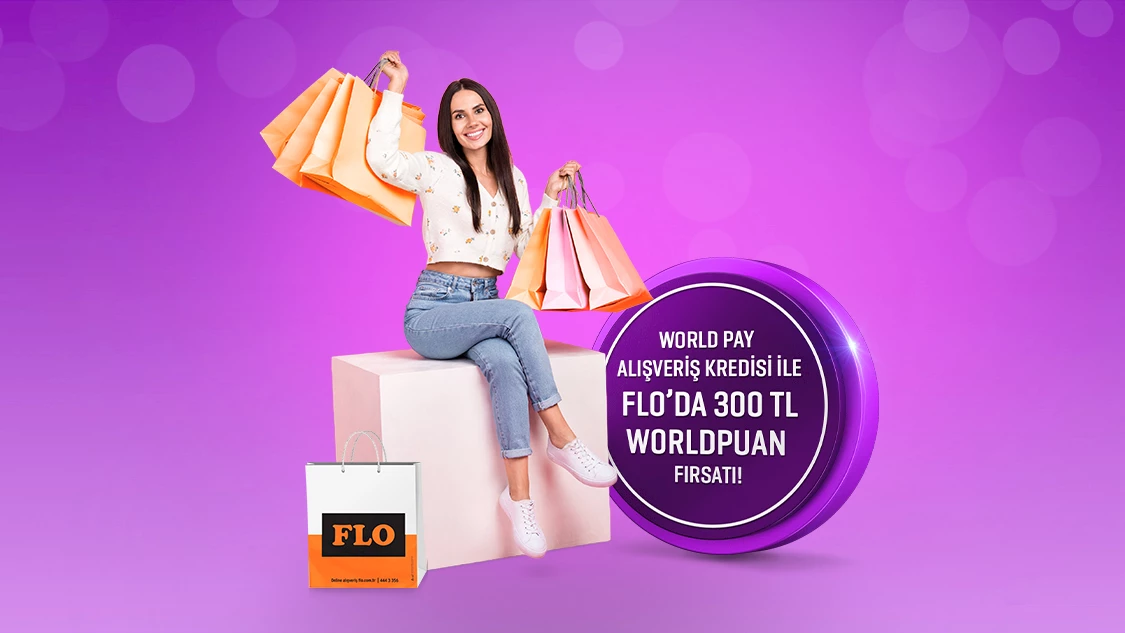 FLO’da World Pay Alışveriş Kredisi ile yapacağınız 3.000 TL ve üzeri harcamalarınızda 300 TL Worldpuan hediye!