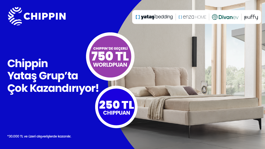 Yataş Grup’ta Chippin uygulaması üzerinden yapacağınız 30.000 TL ve üzeri alışverişe Chippin’de geçerli 750 TL Worldpuan!