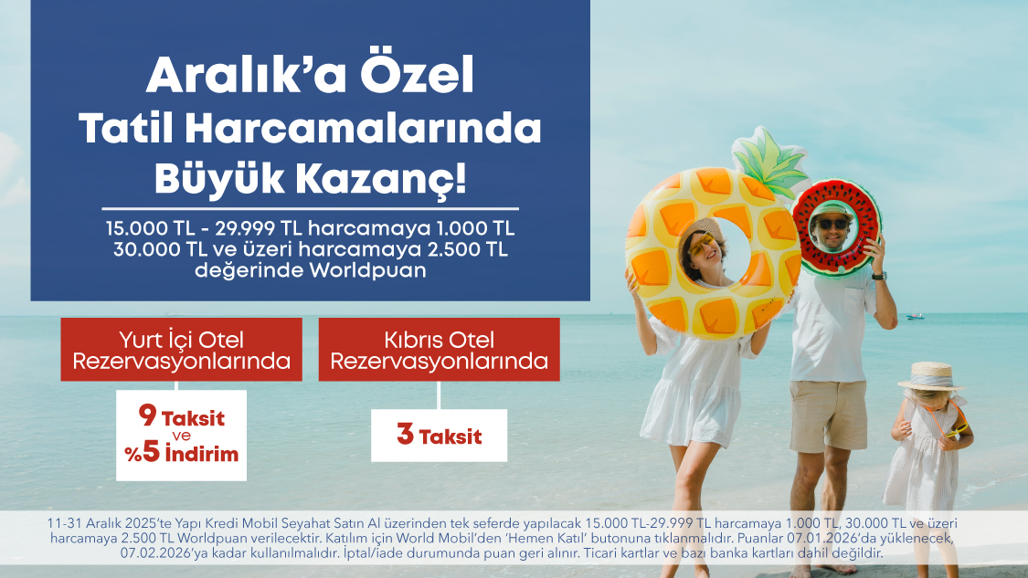 11-31 Aralık 2025 tarihleri arasında Yapı Kredi Mobil Seyahat Satın Al üzerinden yapacağınız 15.000 TL - 29.999 TL arası harcamaya 1.000 TL, 30.000 TL ve üzeri harcamaya 2.500 TL değerinde Worldpuan ve Kıbrıs otel rezervasyonlarınızda 3 taksit fırsatı! Üstelik ek olarak seçili yurt içi otel rezervasyonlarınızda 9 taksit ve %5 indirim!