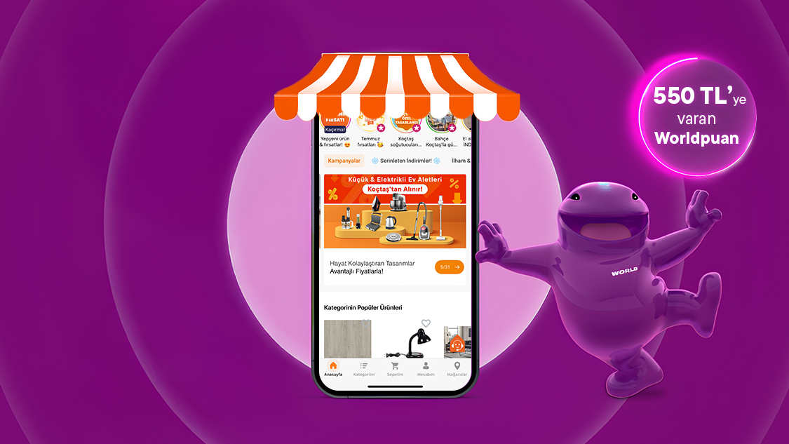 World Mobil’e özel Koctas.com.tr ve Koçtaş mobil uygulamasından yapacağınız  3500 TL ve üzeri alışverişte 350 TL, World Pay ile ek 200 TL toplamda 550 TL’ye varan Worldpuan fırsatını kaçırmayın!