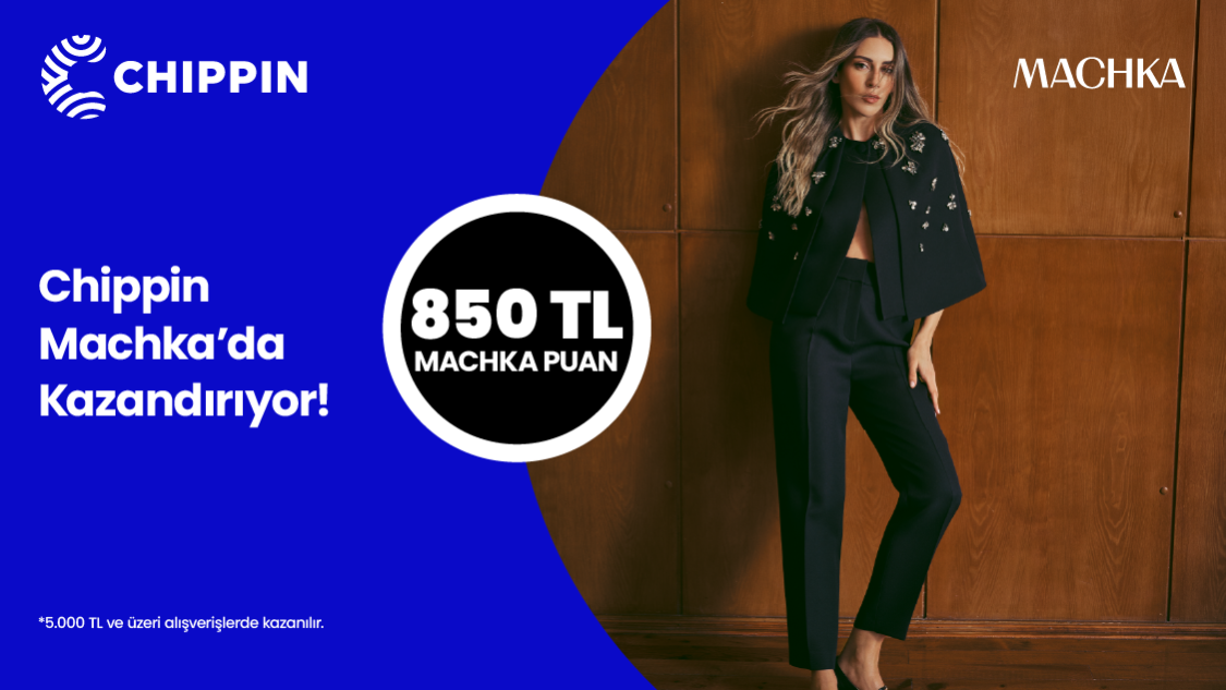 1-31 Mayıs 2025 tarihleri arasında Machka’dan yapacağınız 5.000 TL ve üzeri alışverişinize 750 TL Machka Puan! Chippin uygulaması üzerinden Machka fiziki mağazalarından yapacağınız alışverişinize ek 100 TL Machka Puan! 