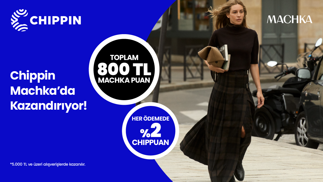 1-30 Kasım 2025 tarihleri arasında Machka’dan yapacağınız 5.000 TL ve üzeri alışverişinize 750 TL Machka Puan! Chippin uygulaması üzerinden Machka fiziki mağazalarından yapacağınız alışverişinize ek 50 TL Machka Puan!