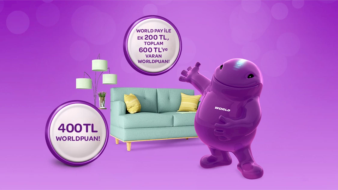 Mobilya sektöründe tek seferde yapacağınız her 7.500 TL ve üzeri alışverişinize 200 TL, World Pay ile ödemelerde ek 100 TL, toplamda 600 TL’ye varan Worldpuan!