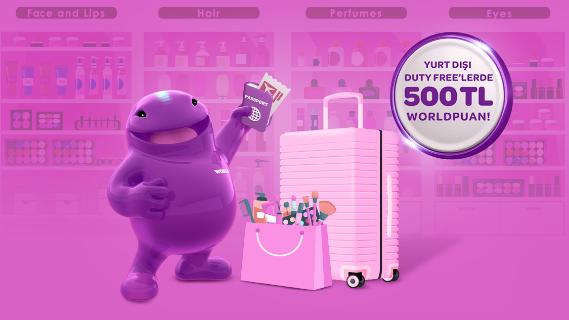 7-31 Mart 2025 tarihleri arasında yurt dışındaki Duty Free'lerde tek seferde her 3.000 TL ve üzeri harcamada 250 TL, toplamda 500 TL Worldpuan kazanma fırsatı!