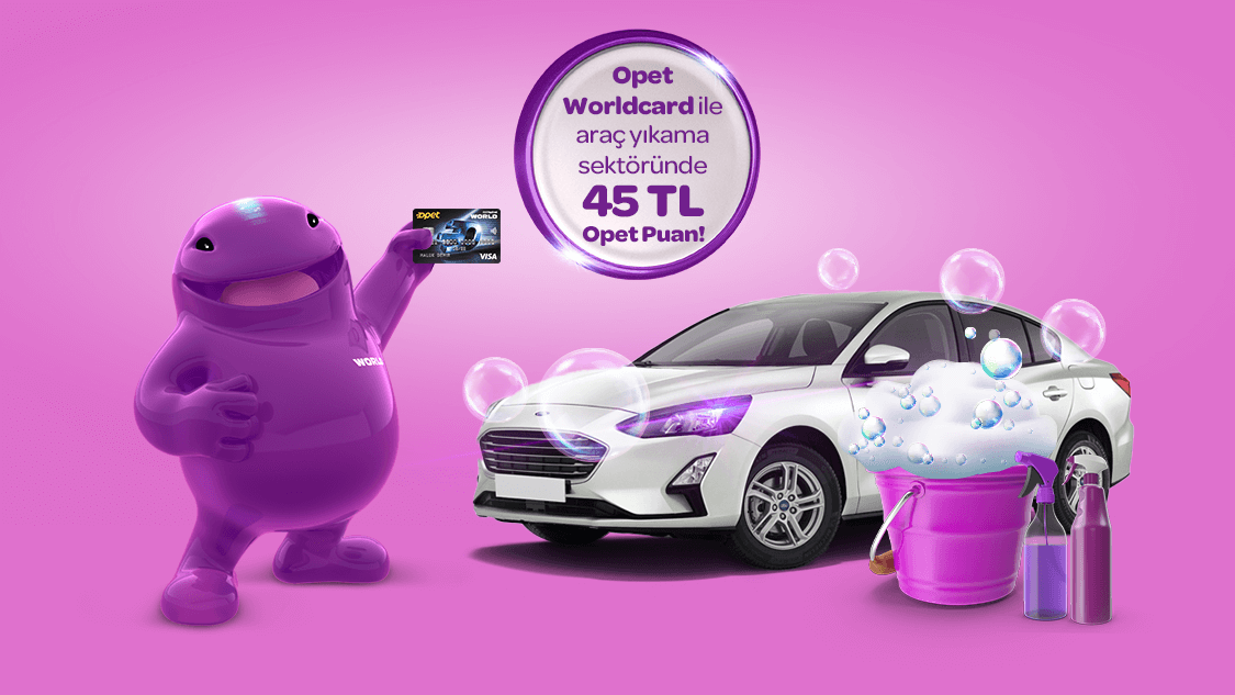 Opet Worldcard ile Araç Yıkama Sektöründeki her 200 TL ve üzeri harcamanıza 15 TL, toplamda 45 TL’ye varan Opet Puan!
