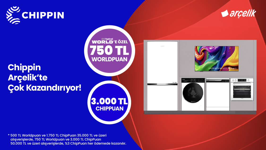 World Mobil’e özel Chippin Arçelik'te 35.000 TL ve üzeri alışverişe 500 TL Worldpuan, 50.000 TL ve üzeri alışverişe ise 750 TL Worldpuan!