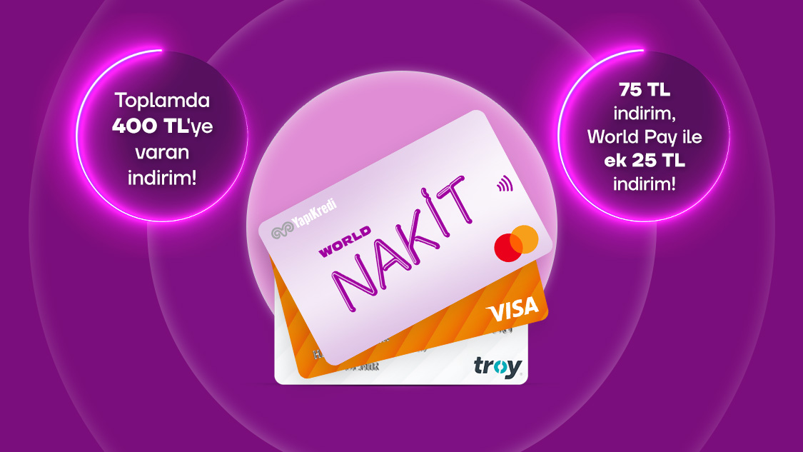 12-30 Haziran 2026 tarihleri arasında World Nakit Dijital, World Nakit, Play Nakit ön ödemeli kartlarınız ile yapacağınız her 500 TL ve üzeri harcamanıza 75 TL, World Pay ile ödemelerde ek 25 TL, toplamda 400 TL’ye varan indirim!