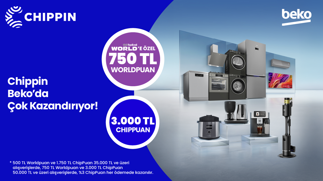 Chippin Beko'da 35.000 TL ve üzeri alışverişe 500 TL Worldpuan, 50.000 TL ve üzeri alışverişe ise 750 TL Worldpuan!