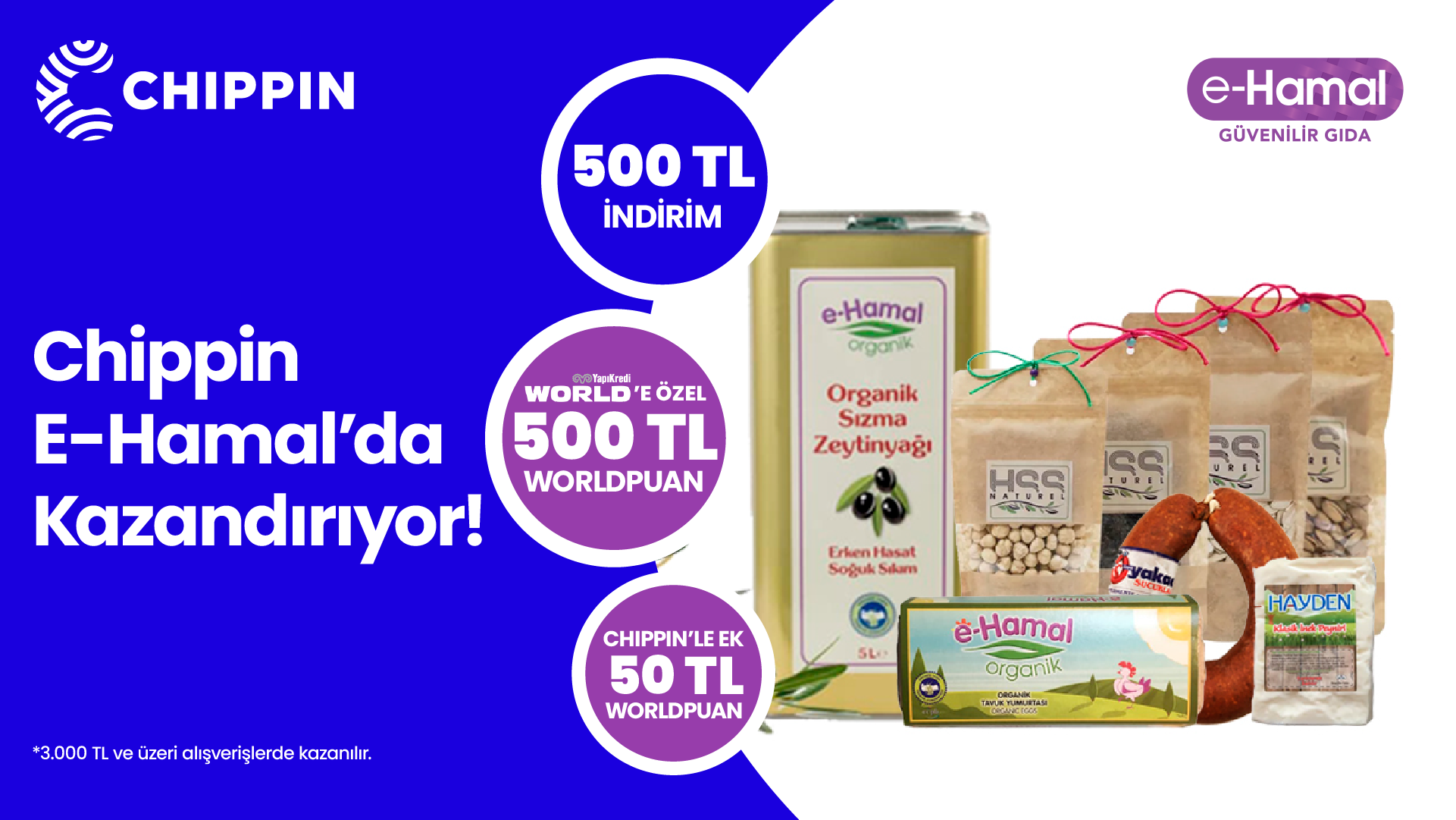 e-Hamal.com’da 3.000 TL alışverişe 500 TL Worldpuan ve 500 TL indirim! Chippin uygulaması üzerinden yapacağınız alışverişinize ek 50 TL Worldpuan!