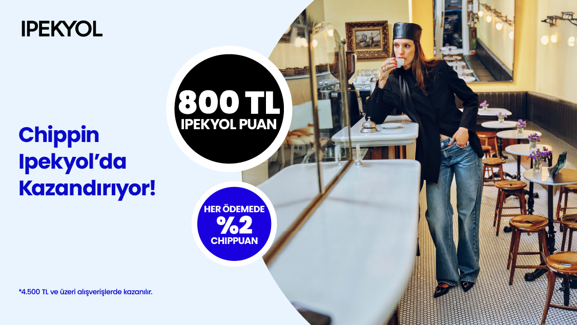 1-30 Eylül 2026 tarihleri arasında Ipekyol’dan yapacağınız 4.500 TL ve üzeri alışverişinize 750 TL Ipekyol Puan! Chippin uygulaması üzerinden Ipekyol fiziki mağazalarından yapacağınız alışverişlerinize ek 50 TL Ipekyol Puan! 