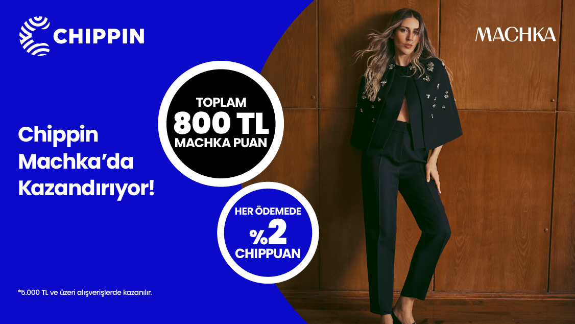 1-31 Temmuz 2025 tarihleri arasında Machka’dan yapacağınız 5.000 TL ve üzeri alışverişinize 750 TL Machka Puan! Chippin uygulaması üzerinden Machka fiziki mağazalarından yapacağınız alışverişinize ek 50 TL Machka Puan! 