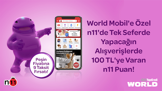 World Mobil’e özel n11’de tek seferde yapacağınız alışverişlerinize 100 TL’ye varan n11 puan!